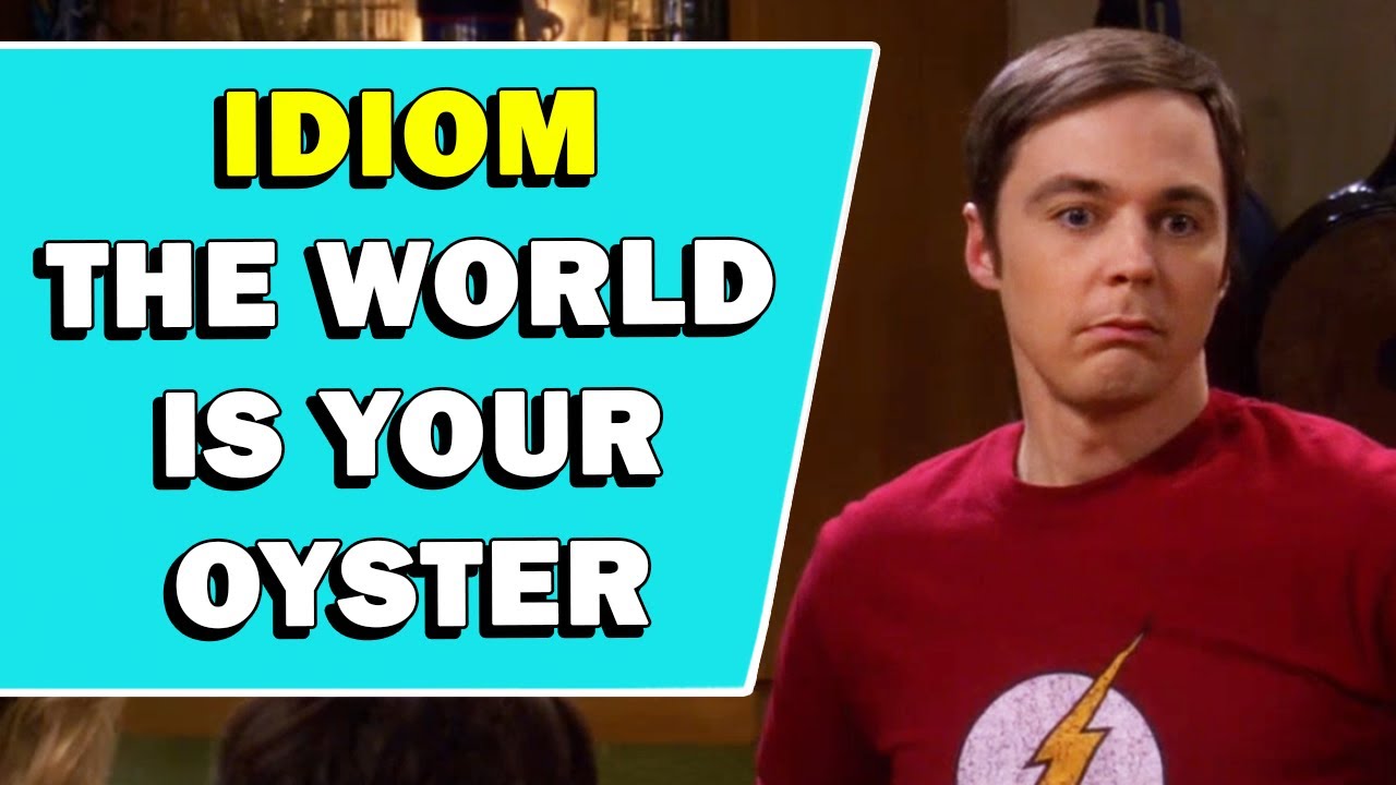 Idiom The World Is Your Oyster Meaning YouTube Idiom The World Is Your Oyster Meaning YouTube