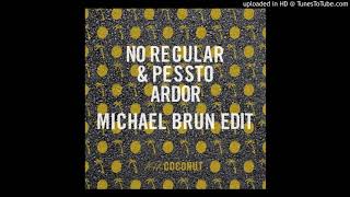 No Regular & Pessto - Ardor (Michael Brun Edit)