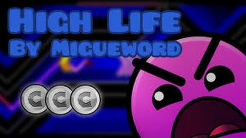 High Life [#233] [unbanned music] (by Migueworld) Geometry Dash [ri-verified]