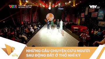 VIỆC TỬ TẾ - NHỮNG CÂU CHUYỆN XÚC ĐỘNG CỨU NGƯỜI SAU ĐỘNG ĐẤT Ở THỔ NHĨ KỲ