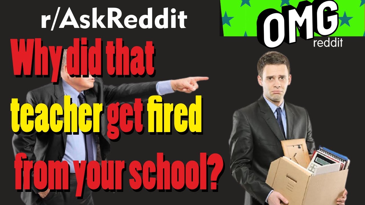 Why did that teacher get fired from your school? askreddit YouTube