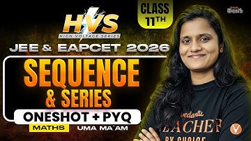 Sequence & Series | Class 11 Maths | EAPCET JEE 2026 / 27 | One Shot + PYQs | High Voltage Series