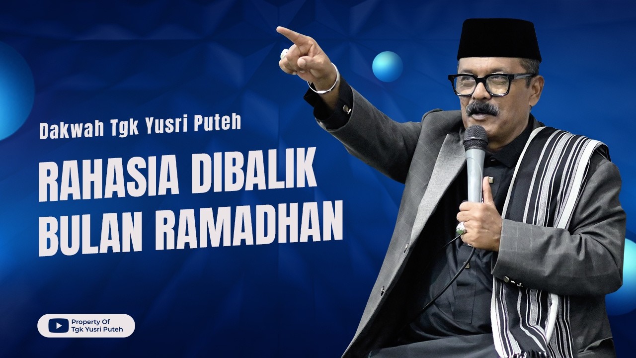 Dakwah Tgk Yusri Puteh Terbaru || Rahasia Dibalik Bulan Ramadhan (Edisi Spesial Ramadhan)