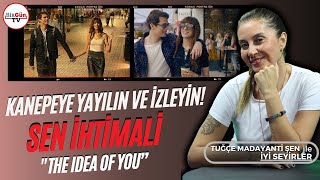 SEN İHTİMALİ (THE IDEA OF YOU) | "Yakın arkadaşınızla kanepeye yayılın ve filmin keyfini çıkarın..."