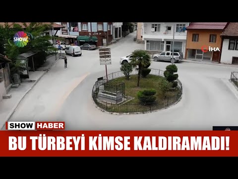 Bu türbeyi kimse kaldıramadı!