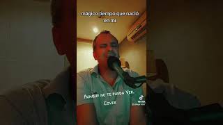 Aunque sea no te pueda ver. Te veo. Cover. Suscribite dale like, compartilo, te espero!!!