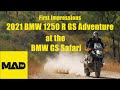 First impressions 2021 BMW R 1250 GS Adventure at the BMW GS Safari