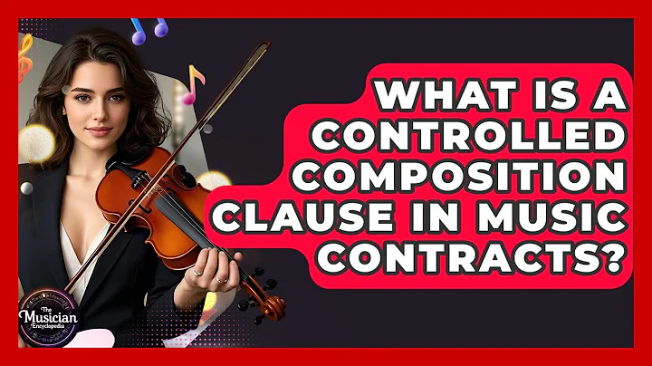 What Is A Controlled Composition Clause In Music Contracts? - The Musician Encyclopedia