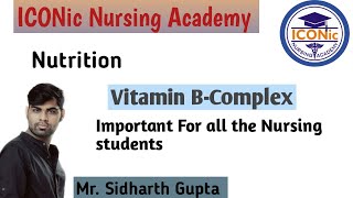 Vitamin B-Complex | Nutrition | Class-1 by Sidharth Gupta | ICONic Nursing Academy