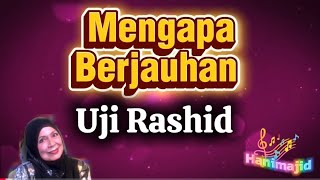 Mengapa Berjauhan Uji Rashid Minus One Lirik (Req MamaZura)