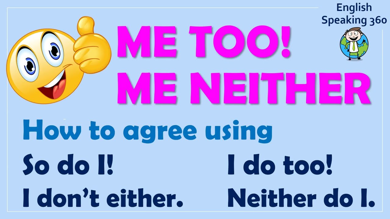 ME TOO vs ME NEITHER    SO DO I  vs  NEITHER DO I    I DO TOO  vs  I DONT EITHER  Easy grammar