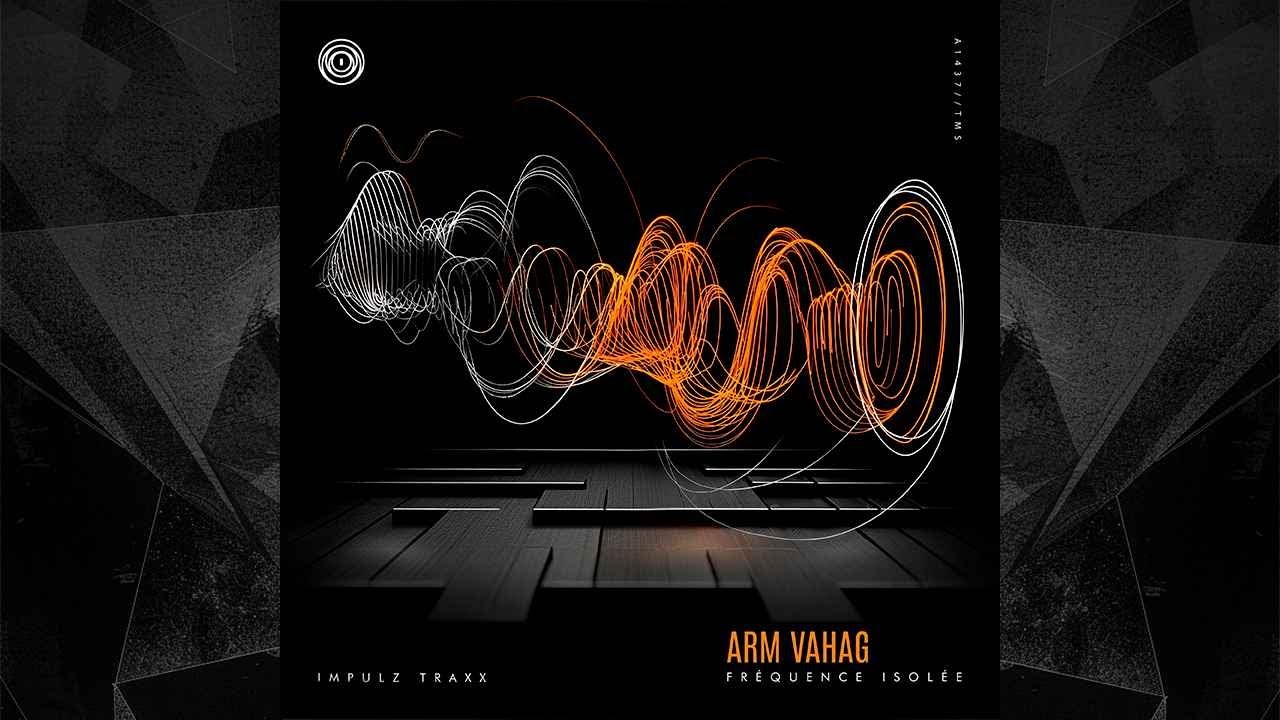 ARM VAHAG – Fréquence Isolée [Original Mix] | Hypnotic Techno | Dark Electronica | IMPULZ LAB