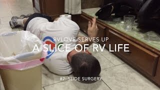 A Slice of RV Life Episode #2: Slide Surgery