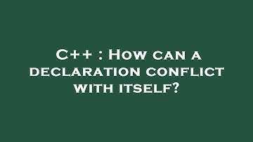 C++ : How can a declaration conflict with itself?