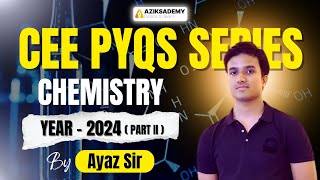 COMPLETE CHEMISTRY VIDEO SOLUTION | ASSAM CEE 2024 (Part-2) PYQ | By Ayaz Sir | Aziksademy