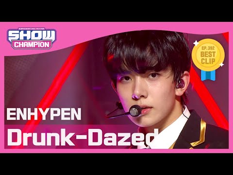 [Show Champion] [COMEBACK] 엔하이픈 - 드렁크 데이즈드 (ENHYPEN - Drunk-Dazed) l EP.392