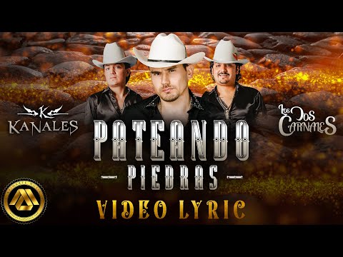 Kanales & Los Dos Carnales - Pateando Piedras (Video Lyric)