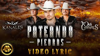 Video thumbnail of "Kanales & Los Dos Carnales - Pateando Piedras (Video Lyric)"