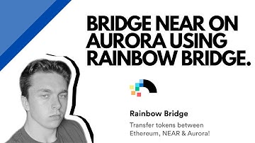 How to Bridge NEAR or ETH to Aurora using Rainbow Bridge