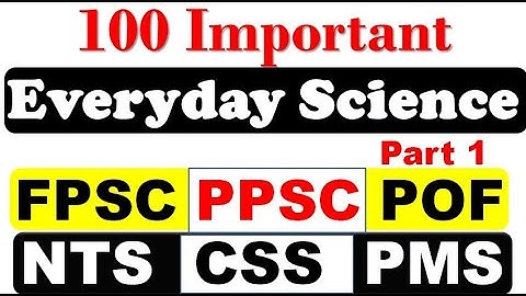 100 Most Repeated Everyday Science l MCQs for All Kinds of Test l FPSC PPSC NTS NAB IB ICS POF CSS 1
