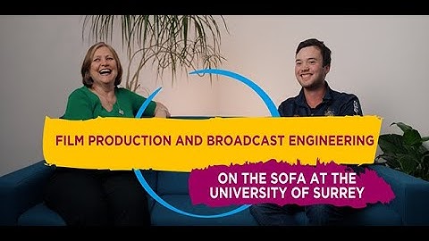 Film Production & Broadcast Engineering | On the sofa at University of Surrey