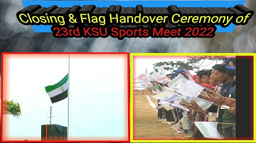 Closing & Flag Handover Ceremony of 23rd KSU SPORTS MEET 2022