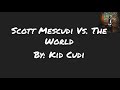 Scott Mescudi Vs. The World - Kid Cudi (lyrics)