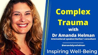 Unpacking Complex Trauma: How Your Past Shapes You with Dr. Amanda Helman, Ph.D.