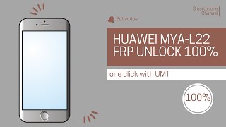 Huawei MYA-L22 Pattern frp unlock 💯% One Click With Umt