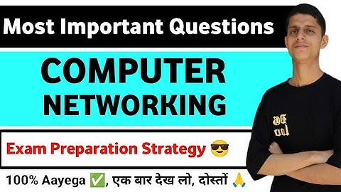 Most Important Questions in Computer Networking | Exam Strategy | 100% आयेगा , देख लो पास हो जाओगे 🙏