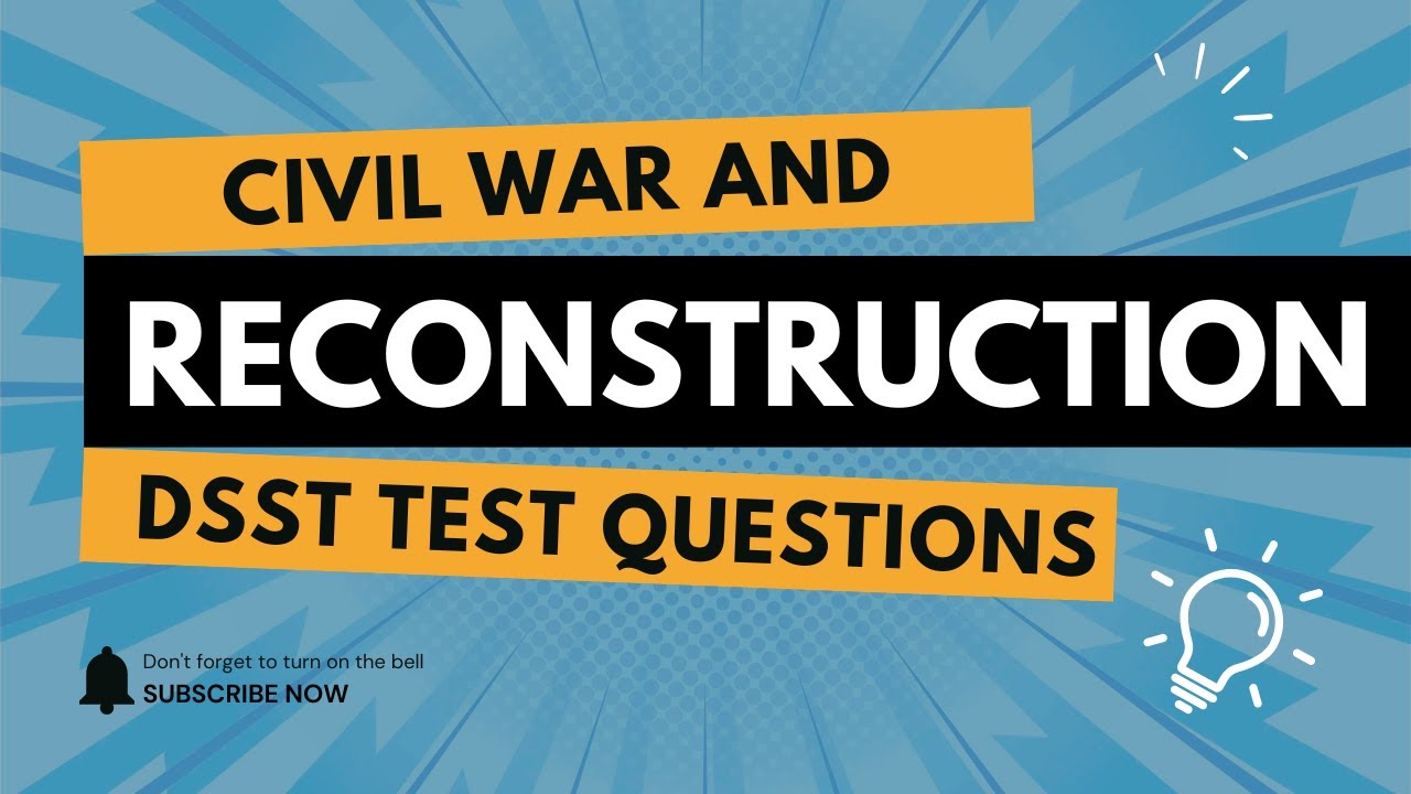 Civil War and Reconstruction DANTES DSST Test Practice Questions