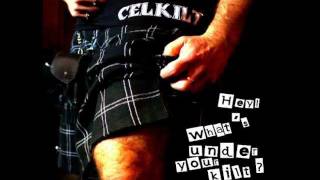 Video thumbnail of "Celkilt / Hey what's under your Kilt?"