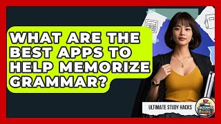 What Are The Best Apps To Help Memorize Grammar? - Ultimate Study Hacks