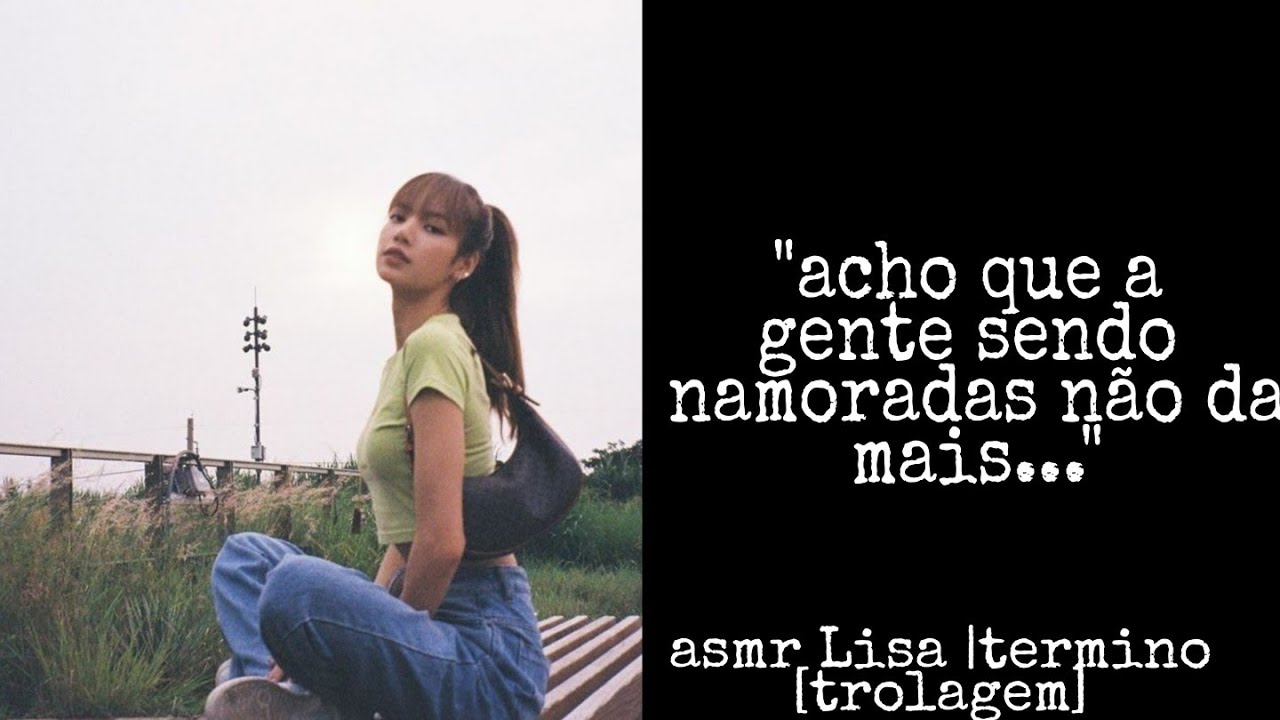 asmr Lisa| termino [trolagem]-Lésbico