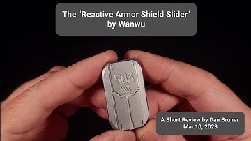 The "Reactive Armor Shield Slider" by Wanwu - A Short Review by Dan Bruner Mar.10, 2023