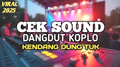 Cek Sound Dangdut Koplo Terbaru 2025 | Full Bass Cocok Buat Hajatan & Resepsi