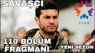 SAVASÇI BAŞLIYOR 110.BÖLÜM FRAGMANI ŞOK AÇIKLAMA !!!