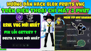 Hướng Dẫn Hack Blox Fruits 28 DELTA X, KRNL VNG MỚI Nhất Trên Điện  Thoại Auto Farm, Kata V2,Tìm Đảo