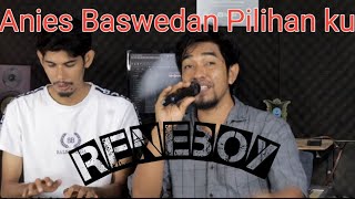 Anies Rasyid Baswedan Pilihan ku | RENEBOY | musik video official