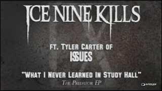 Ice Nine Kills - What I Never Learned In Study Hall ft. Tyler Carter of Issues