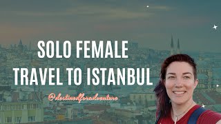 Solo Female Travel to Istanbul by Destined for Adventure 87 views 7 months ago 7 minutes, 36 seconds
