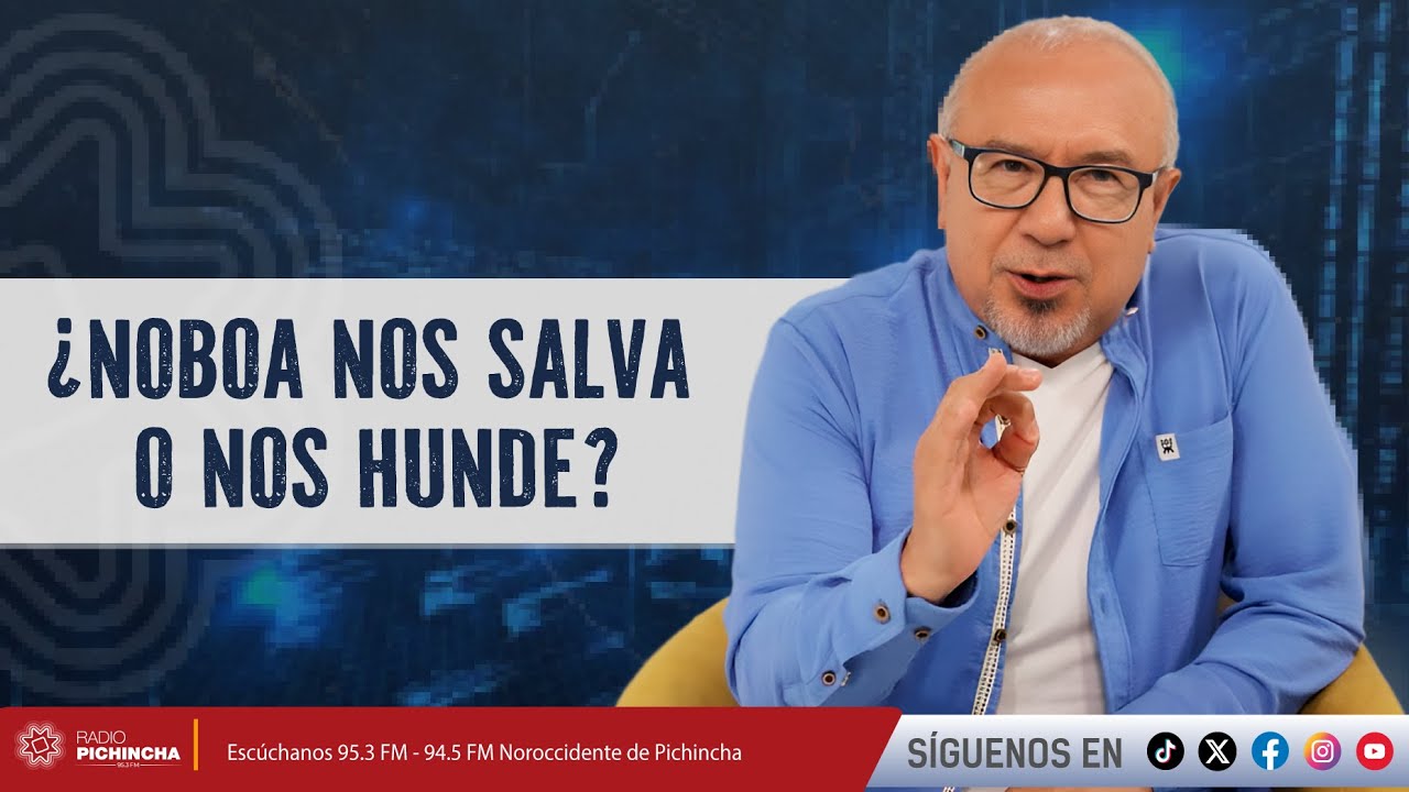 ¿Noboa nos salva o nos hunde?