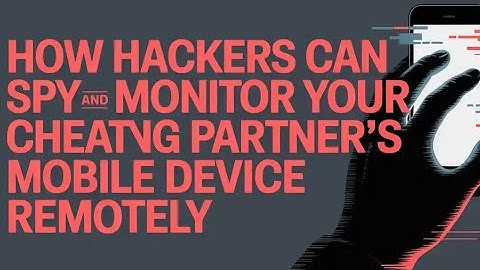 HOW HACKERS CAN INTERCEPT AND ACCESS YOUR CHEATING PARTNER’S TEXT MESSAGES REMOTELY