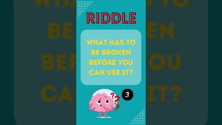 What has to be broken before you can use it | Riddle