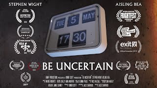 Watch Be Uncertain Trailer