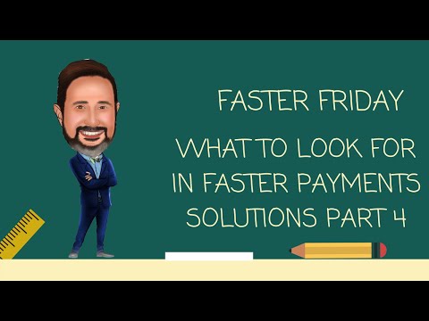 What to Look for in a Faster Payments Solution Part FOUR