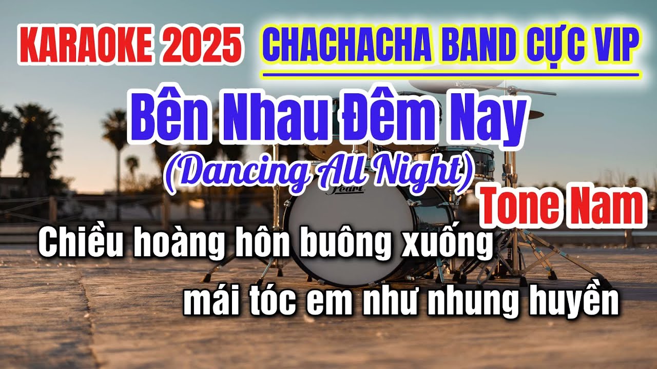 Karaoke Bên Nhau Đêm Nay(Dancing All Night)Tone Nam CHACHACHA BAND Cực Vip Mới 2025 | Phát Organ