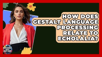 How Does Gestalt Language Processing Relate To Echolalia? - Answers About Autism