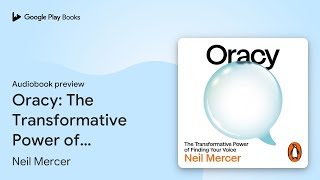 Oracy: The Transformative Power of Finding Your… by Neil Mercer · Audiobook preview
