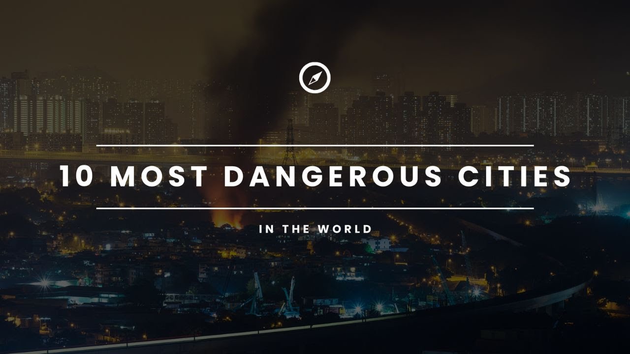 Top 10 Most Dangerous Cities in the World - YouTube